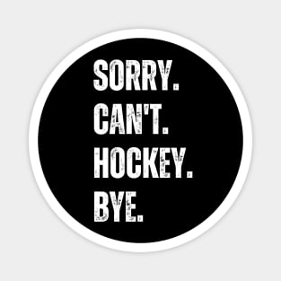 Hockey Mom, Sorry Can't Hockey Bye Hockey Life Sweater Hockey Player Gifts Busy Funny Ice Hockey Gift Hockey Magnet